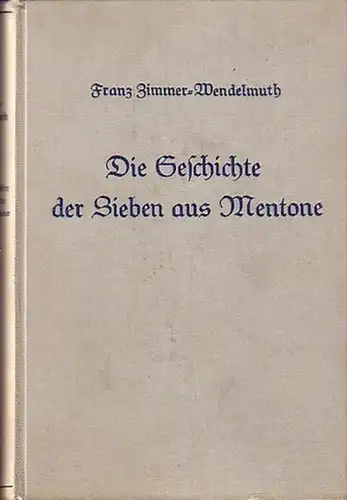 Zimmer-Wendelmuth, Franz: Die Geschichte der Sieben aus Mentone. 