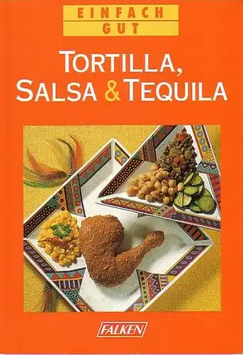 Zingerling, Cornelia: Tortilla, Salsa & Tequila. (= Einfach gut). 