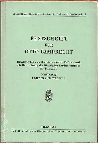 Zeitschrift des Historischen Vereines für Steiermark. - Tremel, Ferdinand (Schriftleitung): Festschrift für Otto Lamprecht.  Herausgegeben vom Historischen Verein für Steiermark. Zeitschrift des historischen Vereines für Steiermark, Sonderband 16. 