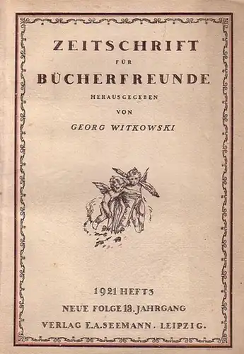 Zeitschrift für Bücherfreunde.   Witkowski, Georg (Herausgeber): Zeitschrift für Bücherfreunde. Organ der Gesellschaft der Bibliophilen, der Deutschen Buchgewerbekünstler und der Wiener Bibliophilen Gesellschaft. Begründet.. 