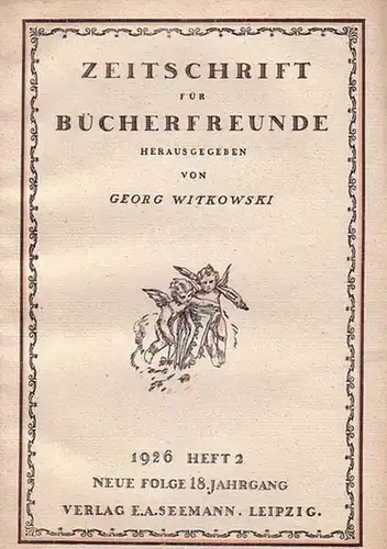 Zeitschrift für Bücherfreunde.   Witkowski, Georg (Herausgeber): Zeitschrift für Bücherfreunde. Organ der Gesellschaft der Bibliophilen, der Deutschen Buchgewerbekünstler und der Wiener Bibliophilen Gesellschaft. Begründet.. 