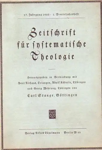 Zeitschrift für systematische Theologie     Stange, Carl (Göttingen): Zeitschrift für systematische Theologie. 17. Jahrgang 1940, 1. Vierteljahrsheft.   Inhalt: Offenbarung und.. 