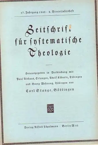 Zeitschrift für systematische Theologie     Stange, Carl (Göttingen): Zeitschrift für systematische Theologie. 17. Jahrgang 1940, 2.Vierteljahrsheft.   Inhalt: Der erste panorthodoxe.. 