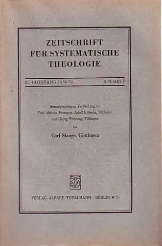 Zeitschrift für systematische Theologie  -  Stange, Carl (Göttingen): Zeitschrift für systematische Theologie. 21. Jahrgang 1950 / 52, 3./ 4. Heft. - Inhalt: Luthers...