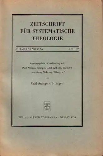 Zeitschrift für systematische Theologie     Stange, Carl (Göttingen): Zeitschrift für systematische Theologie. 21. Jahrgang 1950, 2. Vierteljahrsheft.   Inhalt: Kreuz Christi.. 