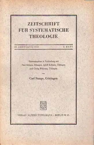 Zeitschrift für systematische Theologie     Stange, Carl (Göttingen): Zeitschrift für systematische Theologie. 22. Jahrgang 1953, 4. Heft.   Inhalt: Die ekklesiologische.. 