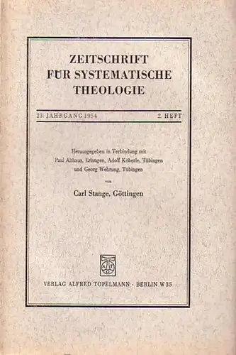 Zeitschrift für systematische Theologie  -  Stange, Carl (Göttingen): Zeitschrift für systematische Theologie. 23. Jahrgang 1954, 2. Heft. - Inhalt: Probleme der Exkommunikation bei...