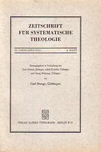 Zeitschrift für systematische Theologie  -  Stange, Carl (Göttingen): Zeitschrift für systematische Theologie. 23. Jahrgang 1954, 4.Heft. - Inhalt: Luthers Stellung zur Ehe (Schott)...