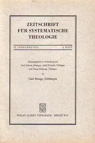 Zeitschrift für systematische Theologie     Stange, Carl (Göttingen): Zeitschrift für systematische Theologie. 23. Jahrgang 1954, 4.Heft.   Inhalt: Luthers Stellung zur.. 