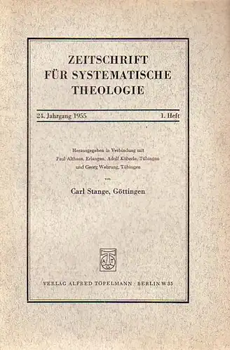 Zeitschrift für systematische Theologie     Stange, Carl (Göttingen): Zeitschrift für systematische Theologie. 24. Jahrgang 1955, 1.Heft.   Inhalt: Konfessionelle Ausprägung des.. 