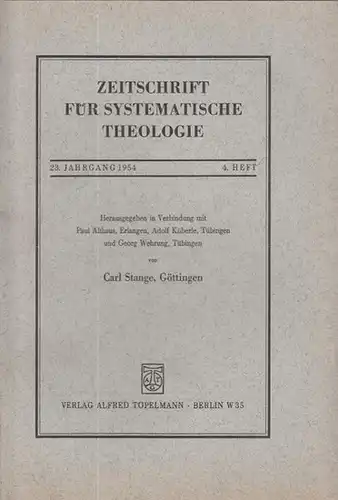 Zeitschrift für systematische Theologie     Stange, Carl (Göttingen): Zeitschrift für systematische Theologie. 24. Jahrgang 1955, 4.Heft.   Inhalt: Dante ´s Bedeutung.. 