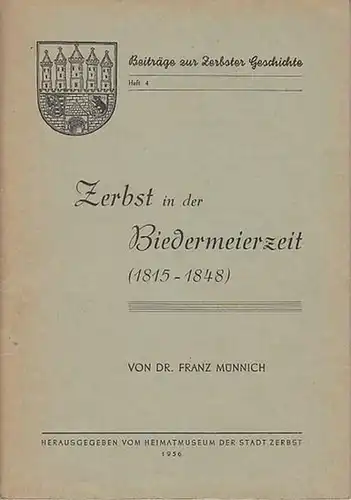 Zerbst - Münnich, Franz: Zerbst in der Biedermeierzeit ( 1815 - 1848 ). 