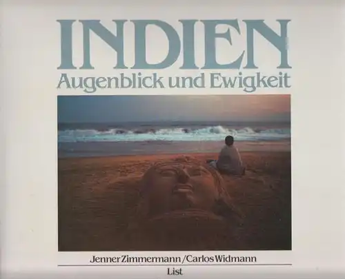 Zimmermann, Jenner: Indien. Augenblick und Ewigkeit. Mit einem Text von Carlos Widmann. München: List Verlag, 1985. Quer-4° ( 27 x 26 cm). Blauer Originalleinenband mit...