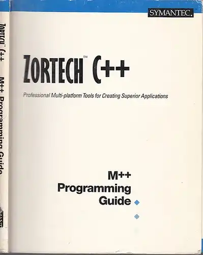 Zortech: Zortech C++ V3.0 : Professional Multi-platform Tools für Creating Superior Applications. M++ Programming Guide. 