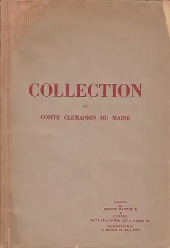 Collection du Comte Clemansin du Maine: Catalogue des objets d'art et d'ameublement principalement du XVIe au XIXe Siecle principalement du XVIIIe siecle. Anciennes porcelaines de Chine [etc. etc.] du Comte Clemansin du Maine. 