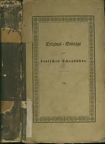 Deutsche Schaubühne: Original-Beiträge zur deutschen Schaubühne Band VI. Enthält: Capitain Firnewald. / Die Heimkehr des Sohnes. / Folgen einer Gartenbeleuchtung. 