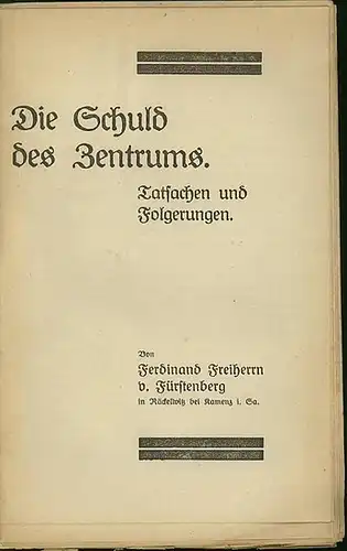 Fürstenberg, Ferdinand Freiherr von: Die Schuld des Zentrums. Tatsachen und Folgerungen. 