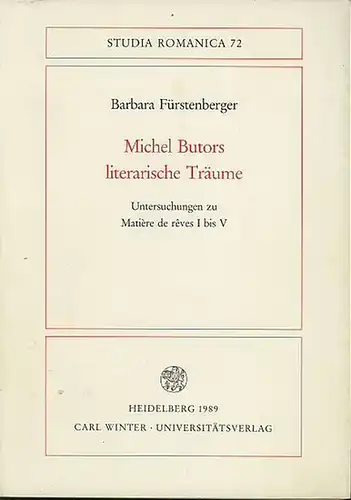 Butor, Michel. - Fürstenberger, Barbara: Michel Butors literarische Träume. Untersuchungen zu Matiere de reves I bis V. 
