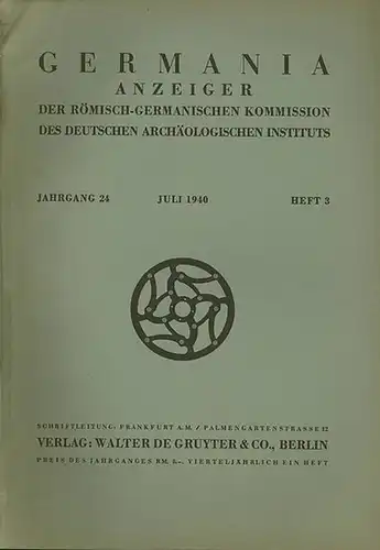 GERMANIA. - Robert Lais / Josef Skutil / Hugo Hoffmann u.a: GERMANIA. Jahrgang 24, 1940, Heft 3 Juli. Anzeiger der Römisch - Germanischen Kommission des Deutschen Archäologischen Instituts. 