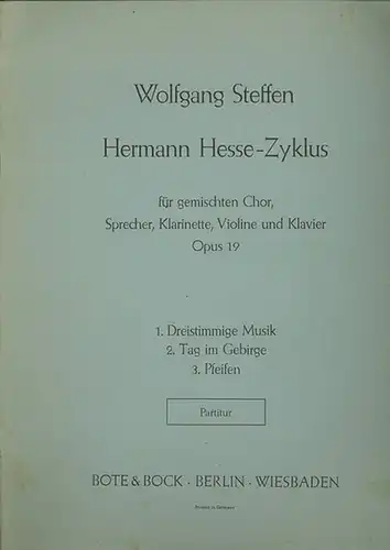 Hesse. - Steffen, Wolfgang: Hermann Hesse-Zyklus für gemischten Chor, Sprecher, Klarinette, Violine und Klavier. Opus 19. Partitur. 