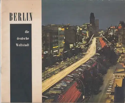 Presse- und Informationsamt des Berliner Senats (Hrsg.): Berlin. Die deutsche Weltstadt. 