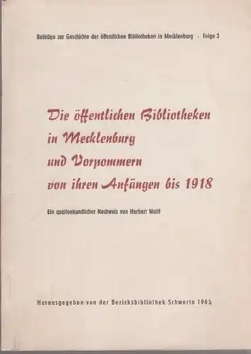 Wolff, Herbert: Die öffentlichen Bibliotheken in Mecklenburg und Vorpommern von ihren Anfängen bis 1918. Ein quellenkundlicher Nachweis. Herausgegeben von der Bezirksbibliothek Schwerin 1965.  (=Beiträge.. 