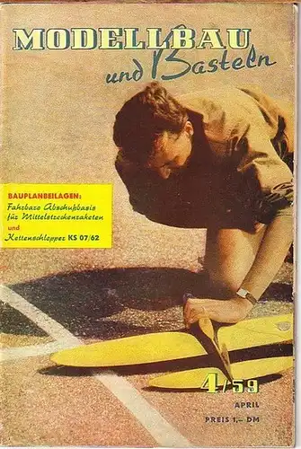 Modellbau und Basteln: Modellbau und Basteln. Jahrgang 2, Nummer 4, April 1959. Zeitschrift des Zentralvorstandes der Gesellschaft für Sport und Technik. 