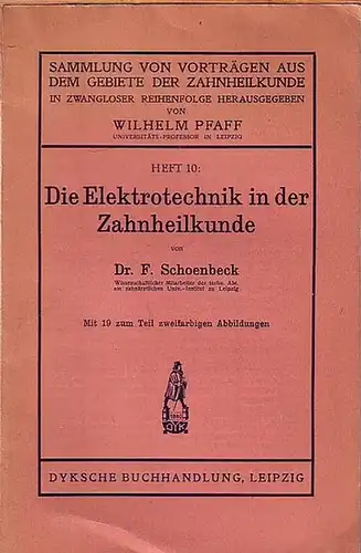 Schoenbeck, F: Die Elektrotechnik in der Zahnheilkunde. Mit Vorwort und Einleitung. (= Sammlung von Vorträgen aus dem Gebiete der Zahnheilkunde, Heft 109). 