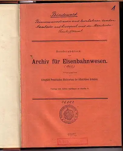 Bindewald: Binnenwasserstrassen und Eisenbahnen zwischen Manchester und Liverpool und der Manchester Seeschiffkanal. Sonderabdruck aus 'Archiv für Eisenbahnwesen' 1902 und 1903, herausgegeben im Königlich Preussischen Ministerium.. 