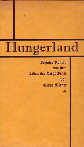 Werner, Georg: Hungerland. Sozialer Roman aus dem Leben der Bergarbeiter. 