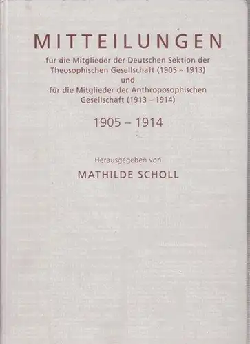 Steiner, Rudolf. - Scholl, Mathilde (Hrsg.): Mitteilungen für die Mitglieder der Deutschen Sektion der Theosophischen Gesellschaft (Hauptquartier Adyar) (November 1905 - Januar 1913) und für...