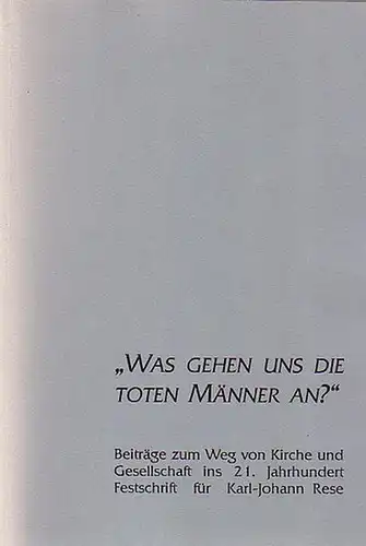 Lucas, Hartmut: Was gehen uns die toten Männer an?! Beiträge zum Weg von Kirche und Gesellschaft ins 21. Jahrhundert. Festschrift für Karl-Johann Rese zum 60. Geburtstag. 