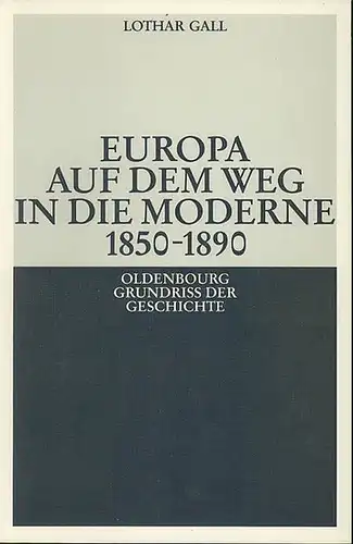 Gall, Lothar: Europa auf dem Weg in die Moderne 1850-1890. 