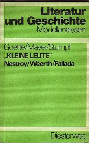 Goette, Jürgen-Wolfgang und Dieter Mayer und Christl Stumpf: "Kleine Leute". Ideologiekritische Analysen zu Nestroy, Weerth und Fallada. (= Literatur und Geschichte, Modellanalysen). 