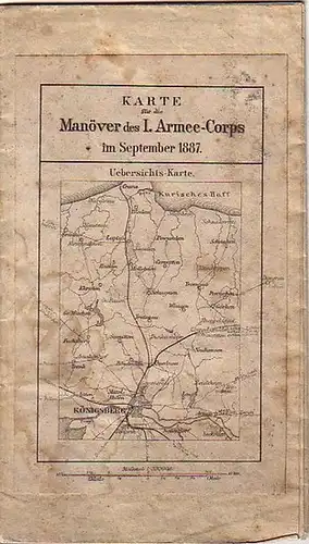 ArmeeCorps: Karte für die Manöver des I. Armee-Corps im September 1887. Mit Uebersichts-Karte. Bearbeitet in der karthographischen Abtheilung der Königl. Preuss. Landes-Aufnahme. Maßstab 1:50 000. 