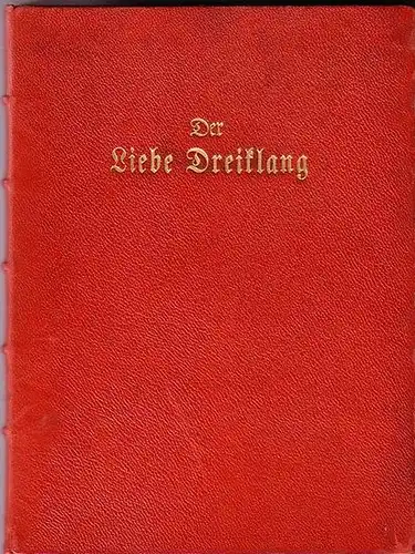Der Liebe Dreiklang. Ein Märchen für feine Menschen.(= Die Truhe. Eine Sammlung literarischer Kostbarkeiten in prächtigen Gewändern, Buch 1)