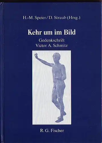Speier, H.-M. und D. Straub (Herausgeber): Kehr um im Bild. Gedenkschrift Victor A. Schmitz (1900-1981). 