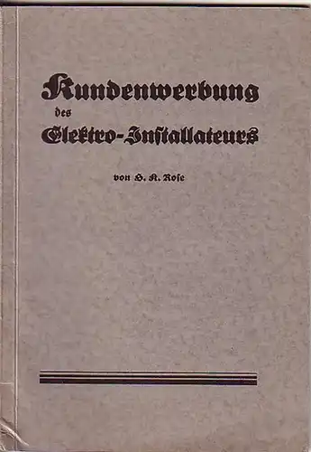 Rose, H. K: Kundenwerbung des Elektro-Installateurs. 