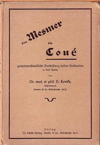 Lemke, H: Von Mesmer bis Coue. Gemeinverständliche Darstellung beider Heilweisen in drei Teilen. 