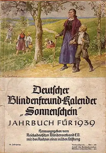 Braun, Reinhold (Schriftwaltung): Deutscher Blindenfreund-Kalender "Sonnenschein" - Jahrbuch für 1939. Herausgeber: Reichsdeutscher Blindenverband, Berlin. 