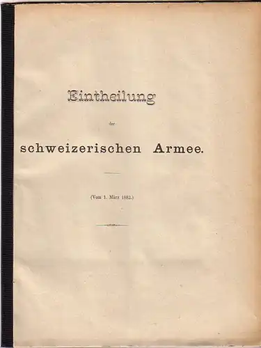 Schweiz: Eintheilung der schweizerischen Armee. (Vom 1. März 1882). 