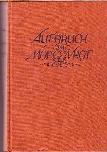 Kühns, Kurt (1868-1942): Aufbruch im Morgenrot. Ein Roman aus bewegter Zeit. 