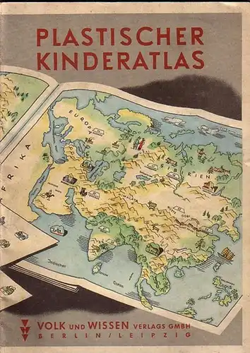 Plastischer Kinderatlas. Text: Fritz Haefke. Bild: Friedrich Pruss von Zglinicki. Umbruch: Max Kinzel