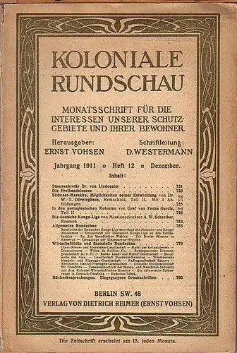 Koloniale Rundschau. - Vohsen, Ernst (Herausgeber): Koloniale Rundschau. Monatsschrift für die Interessen unserer Schutzgebiete und ihrer Bewohner. Jahrgang 1911, Dezember, Heft 12. Schriftleitung: D. Westermann. 