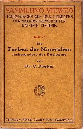 Doelter, C: Die Farben der Mineralien, insbesondere der Edelsteine. (= Sammlung Vieweg, Heft 27). 
