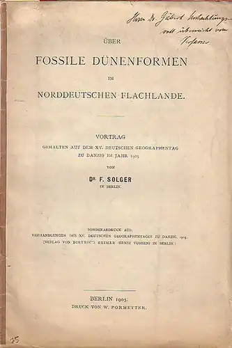 Solger, F: Über fossile Dünenformen im norddeutschen Flachlande. Vortrag gehalten auf dem XV. Deutschen Geographentag zu Danzig im Jahre 1905. Sonderabdruck aus Verhandlungen des Geographentages 1905. 