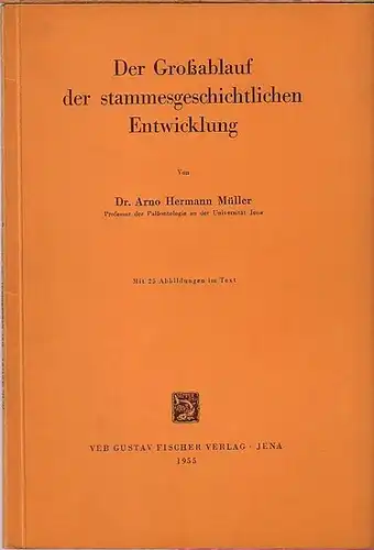 Müller, Arno Hermann: Der Großablauf der stammesgeschichtlichen Entwicklung. 