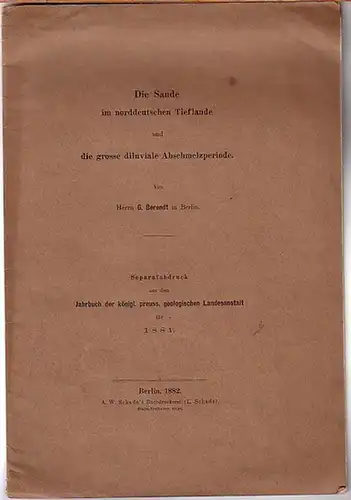 Berendt, G: Die Sande im norddeutschen Tieflande und die grosse diluviale Abschmelzperiode. Separatabdruck aus dem Jahrbuch der Preußischen Geologischen Landesanstalt für 1881. 