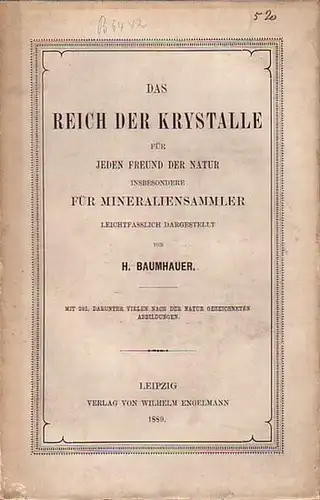 Baumhauer, H: Das Reich der Krystalle für jeden Freund der Natur insbesondere für Mineraliensammler. Leichtfasslich dargestellt. Mit Vorrede. 