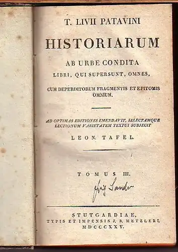 Livius Patavinus, Titus: T. Livii Patavini Historiarum ab urbe condita libri, qui supersunt, omnes, cum deperditorum fragmentis et epitomis omnium. Ad optimas editiones emendavit, selectamque lectionum varietatem textui subjecit Leon. Tafel. Tomus III. 